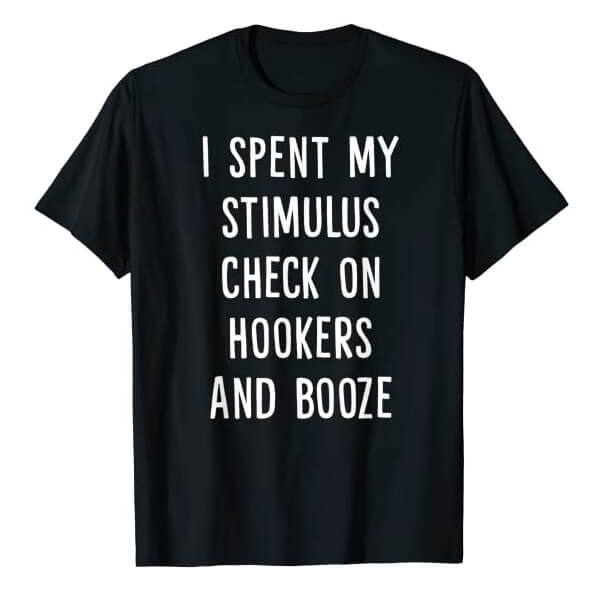 spent my stimulus on hookers t-shirt
